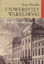 Okładka książki Uniwersytet Warszawski. Dzieje i tradycja Jerzy Miziołek