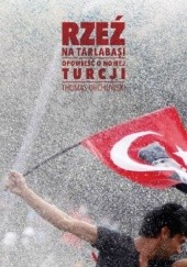 Rzeź na Tarlabasi. Opowieść o nowej Turcji