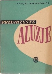 Okładka książki Przejrzyste aluzje Antoni Marianowicz
