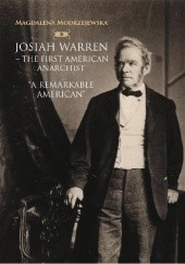 Josiah Warren - The First American Anarchist. A Remarkable American
