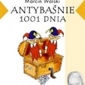 Okładka książki Antybaśnie z 1001 dnia Marcin Wolski