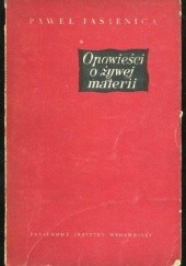 Okładka książki Opowieści o żywej materii Paweł Jasienica