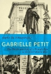 Okładka książki Gabrielle Petit: The Death and Life of a Female Spy in the First World War Sophie De Schaepdrijver