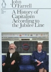 Okładka książki A History of Capitalism According to the Jubilee Line John O'Farrell