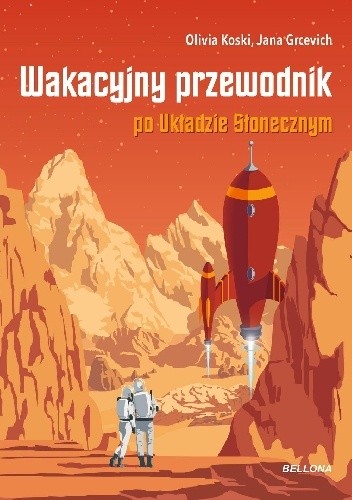 Okładka książki Wakacyjny przewodnik po Układzie Słonecznym Jana Grcevich, Olivia Koski