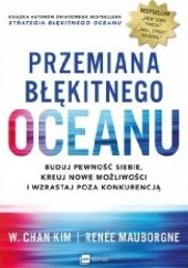 Okładka książki Przemiana błękitnego oceanu Renee Mauborgne, W. Chan Kim