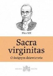 Sacra virginitas. O świętym dziewictwie