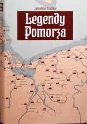 Okładka książki Legendy Pomorza. Podania, baśnie i opowieści prawdziwe z terenów Księstwa Pomorskiego. Jarosław Kociuba