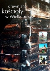 Okładka książki Drewniane kościoły w Wielkopolsce Piotr Maluśkiewicz