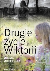 Okładka książki Drugie życie Wiktorii Wiesława Wielowska-Duda