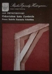 Okładka książki Oskarżałem kata Zawiercia. Proces Rudolfa Emanuela Schneidera Jan Pietrzykowski