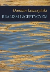 Okładka książki Realizm i sceptycyzm Damian Leszczyński