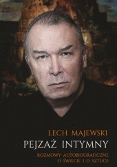 Okładka książki Pejzaż intymny. Rozmowy autobiograficzne o świecie i o sztuce Lech Majewski