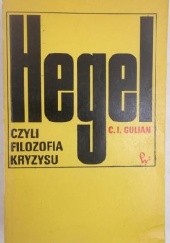 Okładka książki Hegel czyli filozofia kryzysu C. I. Gulian