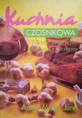 Okładka książki Kuchnia czosnkowa. Porady praktyczne i interesujące przepisy Anna Maria Jung