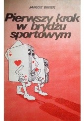 Okładka książki Pierwszy krok w brydżu sportowym Janusz Biniek