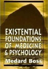 Okładka książki Existential Foundations of Medicine and Psychology Medard Boss