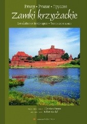 Okładka książki Zamki Krzyżackie Robert Kunkel, Christian Parma
