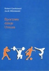 Okładka książki Sportowe dzieje Ursusa Robert Gawkowski, Jacek Wiśniewski