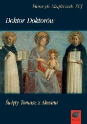 Okładka książki Doktor doktorów Święty Tomasz z Akwinu Henryk Majkrzak
