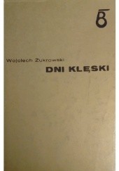 Okładka książki Dni klęski Wojciech Żukrowski