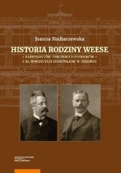 Okładka książki Historia rodziny Weese - fabrykantów toruńskich pierników - i jej inwestycje budowlane w Toruniu Joanna Kucharzewska