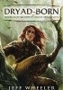 Okładka książki Dryad-Born Jeff Wheeler