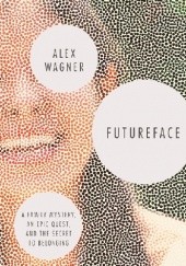 Okładka książki Futureface: A Family Mystery, an Epic Quest, and the Secret to Belonging