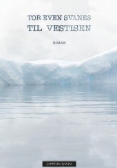 Okładka książki Til Vestisen Tor Even Svanes