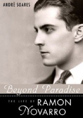 Okładka książki Beyond Paradise: The Life of Ramon Novarro André Soares