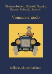Okładka książki Viaggiare in giallo Alicia Giménez-Bartlett, Marco Malvaldi, Antonio Manzini