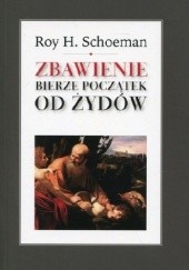Okładka książki Zbawienie bierze początek od Żydów Roy H. Schoeman
