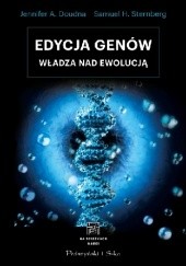 Okładka książki Edycja genów. Władza nad ewolucją Jennifer A. Doudna, Samuel H. Sternberg