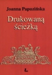 Okładka książki Drukowaną ścieżką Joanna Papuzińska