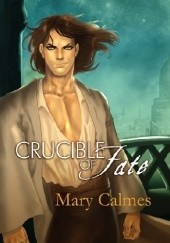 Okładka książki Crucible of Fate Mary Calmes
