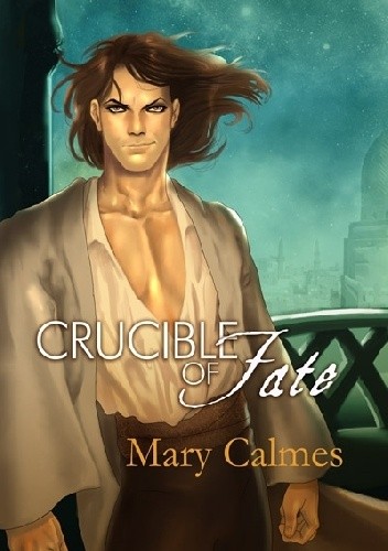 Crucible of Fate by Mary Calmes