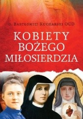 Okładka książki Kobiety Bożego Miłosierdzia Bartłomiej Kucharski OCD