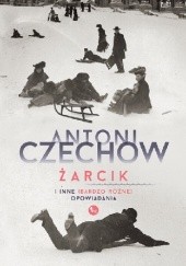 Okładka książki Żarcik i inne (bardzo różne) opowiadania Anton Czechow