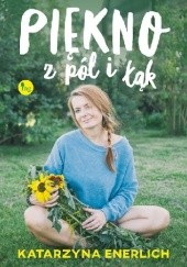 Okładka książki Piękno z pól i łąk Katarzyna Enerlich
