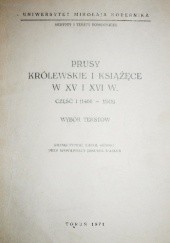 Okładka książki Prusy Królewskie i Książęce w XV i XVI w. : wybór tekstów. Cz. 1, (1466-1548) Karol Górski, Janusz Małłek