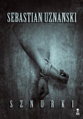 Okładka książki Sznurki Sebastian Uznański