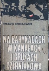 Okładka książki Na barykadach, w kanałach i gruzach Czerniakowa Czugajewski Ryszard