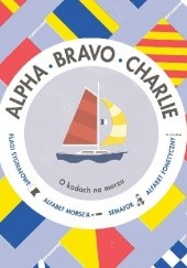 Okładka książki Alpha, Bravo, Charlie. O kodach na morzu Sara Gillingham