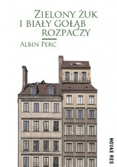 Okładka książki Zielony żuk i biały gołąb rozpaczy Albin Perc