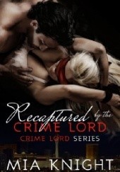 Okładka książki Recaptured by the Crime Lord Mia Knight