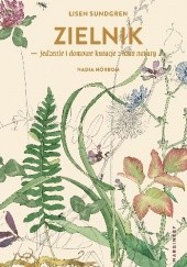 Okładka książki Zielnik – jedzenie i domowe kuracje z łona natury Lisen Sundgren