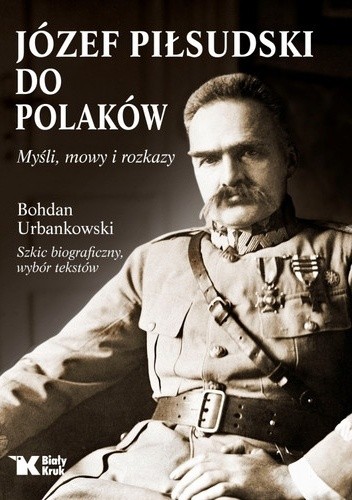 Okładka książki Do Polaków. Myśli, mowy i rozkazy Andrzej Nowak (historyk), Bohdan Urbankowski