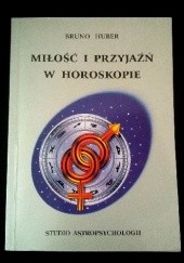Okładka książki Miłość i przyjaźń w horoskopie Bruno & Louise Huber