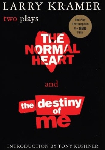 Okładka książki The Normal Heart and The Destiny of Me: Two Plays Larry Kramer