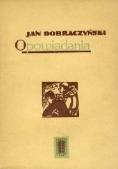 Okładka książki Opowiadania Jan Dobraczyński